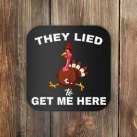 They Lied To Get Me Here Funny Thanksgiving Turkey Trot Coaster thumb 0
