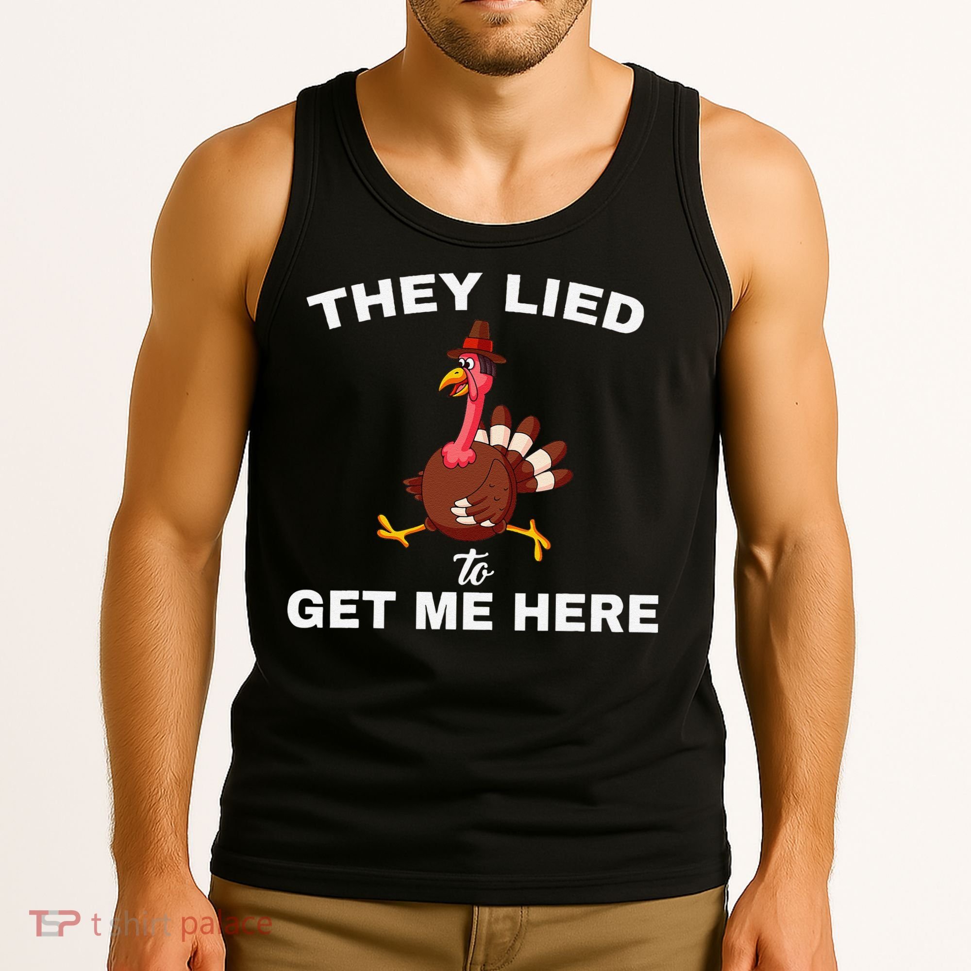 They Lied To Get Me Here Funny Thanksgiving Turkey Trot Tank Top