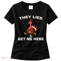 They Lied To Get Me Here Funny Thanksgiving Turkey Trot Women's T-Shirt thumb 0