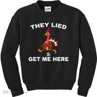 They Lied To Get Me Here Funny Thanksgiving Turkey Trot Kids Sweatshirt thumb 0