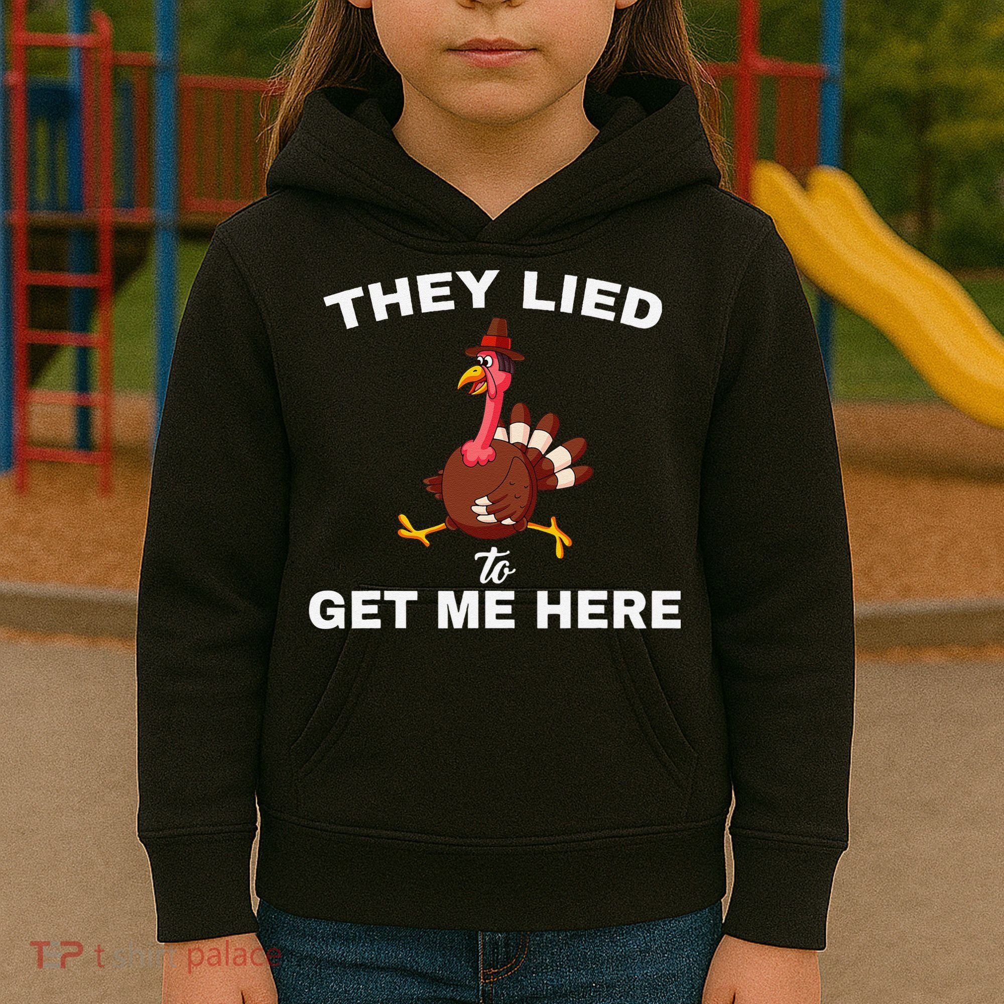 They Lied To Get Me Here Funny Thanksgiving Turkey Trot Kids Hoodie