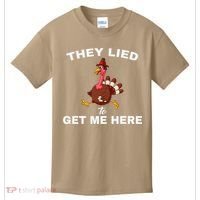 They Lied To Get Me Here Funny Thanksgiving Turkey Trot Kids T-Shirt thumb 0