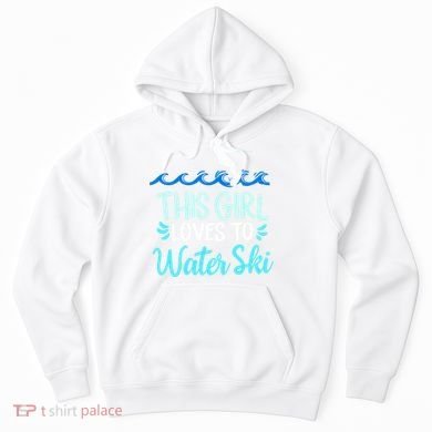 This Loves To Water Ski Meaningful Gift Hoodie