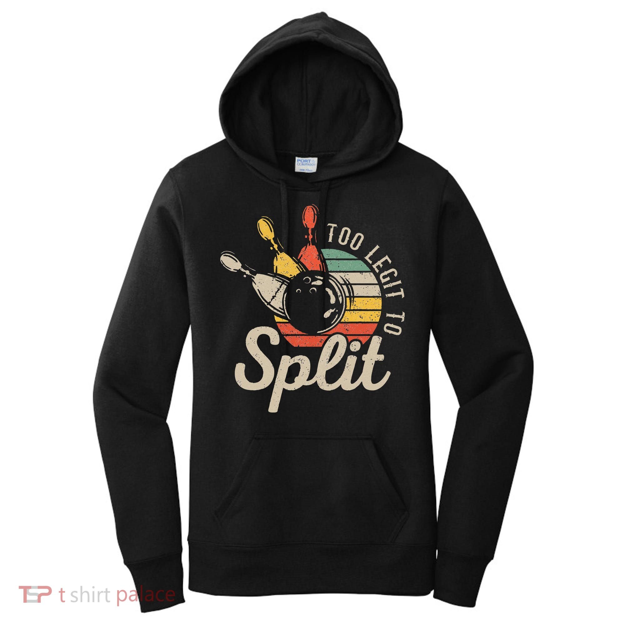 Too Legit To Split Retro Bowling Funny Bowler Bowling Team Women's Hoodie