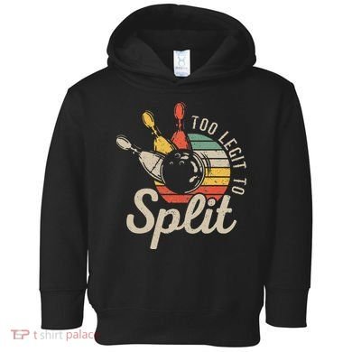 Too Legit To Split Retro Bowling Funny Bowler Bowling Team Toddler Hoodie