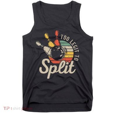 Too Legit To Split Retro Bowling Funny Bowler Bowling Team Tank Top