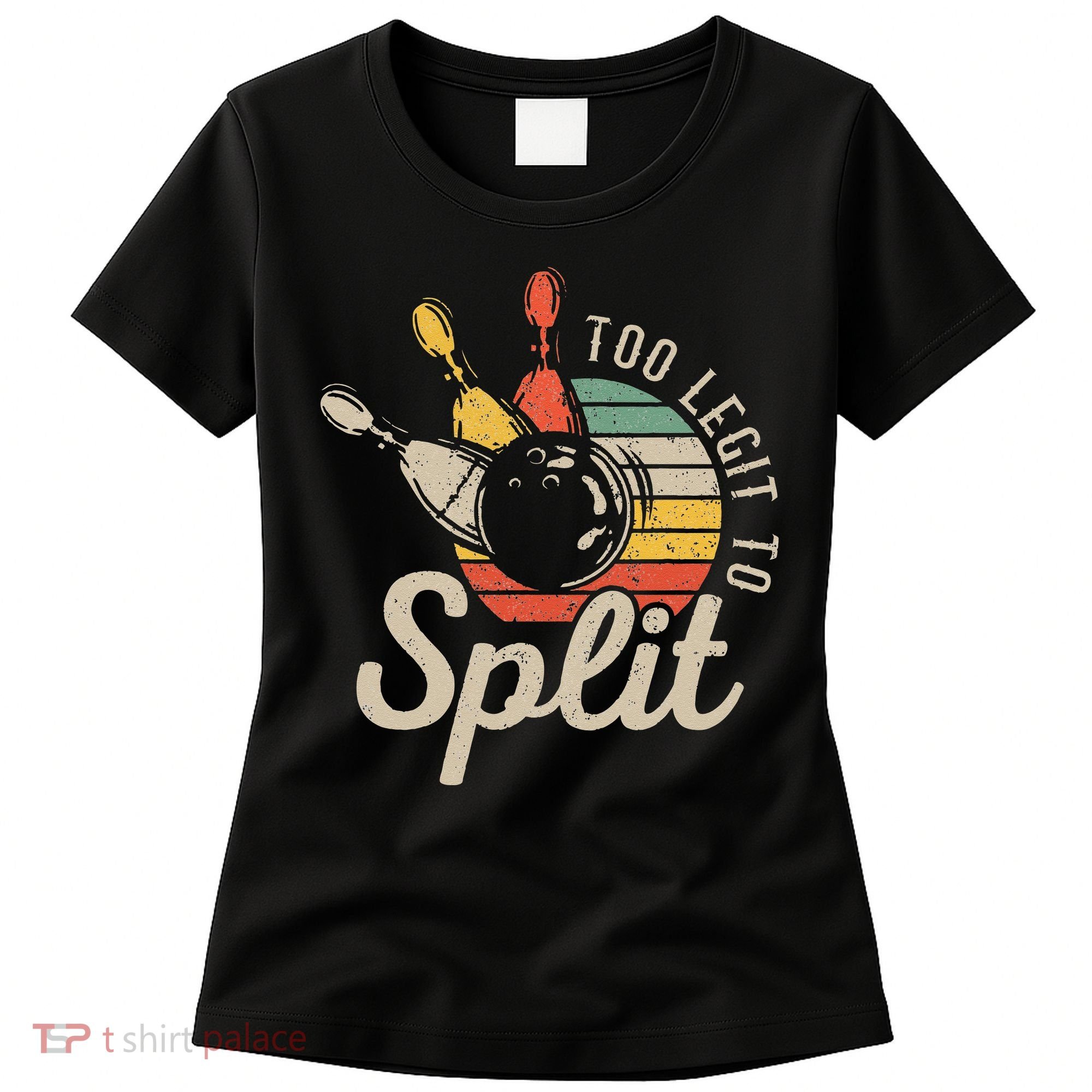 Too Legit To Split Retro Bowling Funny Bowler Bowling Team Women's T-Shirt