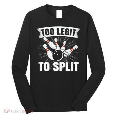 Too Legit To Split Funny Retro Team Bowler Bowling Long Sleeve Shirt