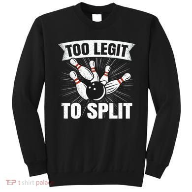 Too Legit To Split Funny Retro Team Bowler Bowling Sweatshirt