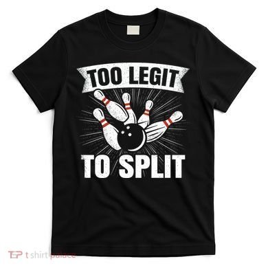 Too Legit To Split Funny Retro Team Bowler Bowling T-Shirt