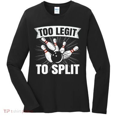 Too Legit To Split Funny Retro Team Bowler Bowling Women's Long Sleeve Shirt