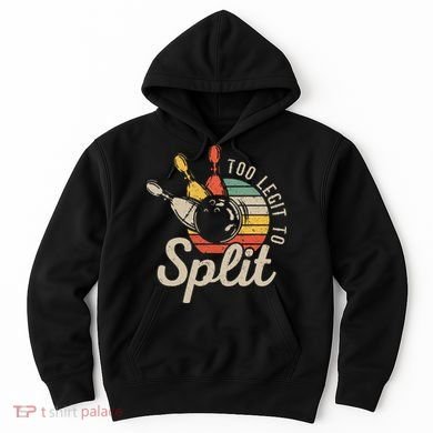 Too Legit To Split Retro Bowling Funny Bowler Bowling Team Hoodie