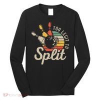 Too Legit To Split Retro Bowling Funny Bowler Bowling Team Long Sleeve Shirt thumb 0