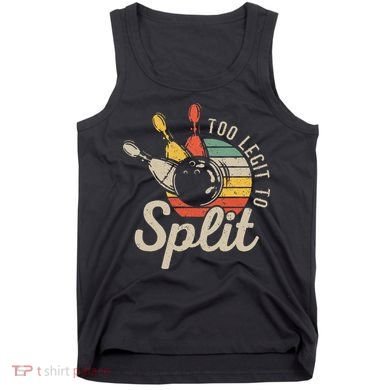 Too Legit To Split Retro Bowling Funny Bowler Bowling Team Tank Top
