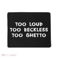Too Loud Too Reckless Too Ghetto Black History Month Mousepad thumb 0
