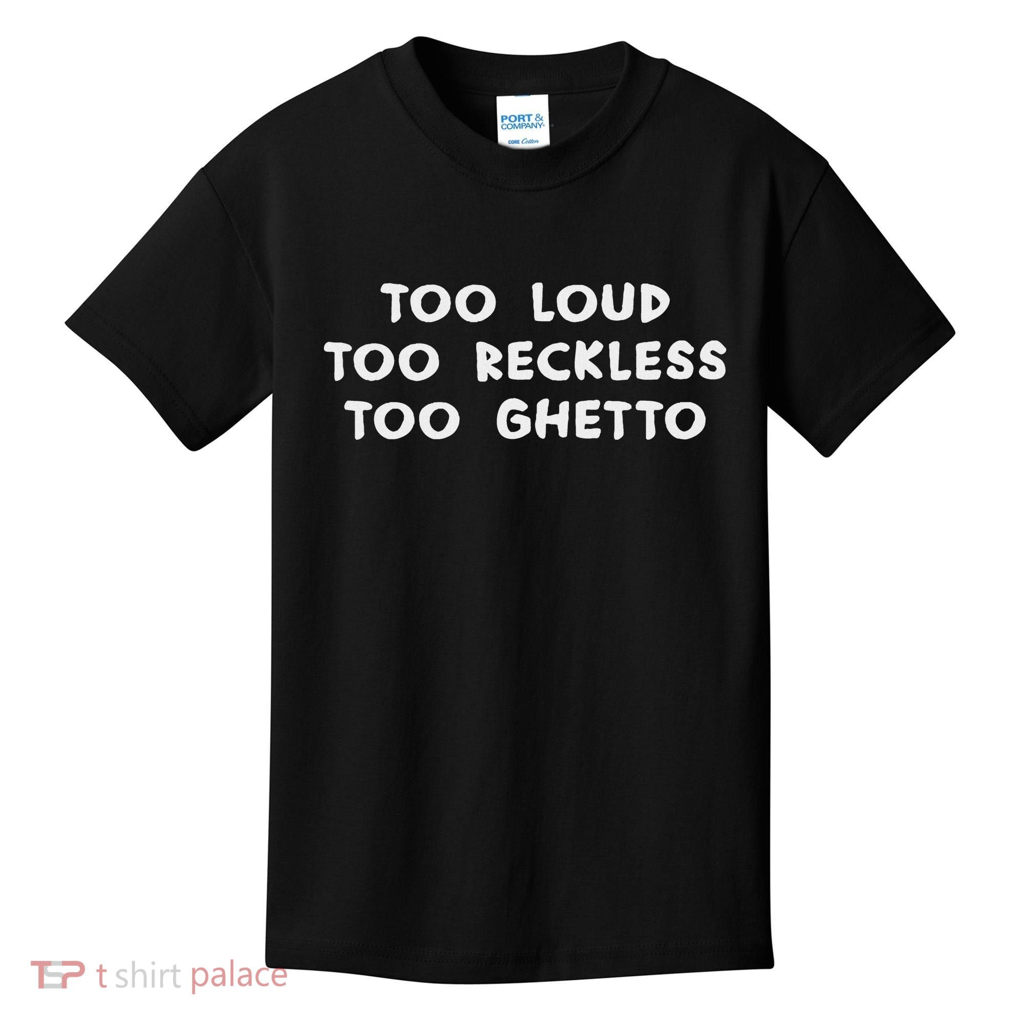 Too Loud Too Reckless Too Ghetto Black History Month Kids T-Shirt