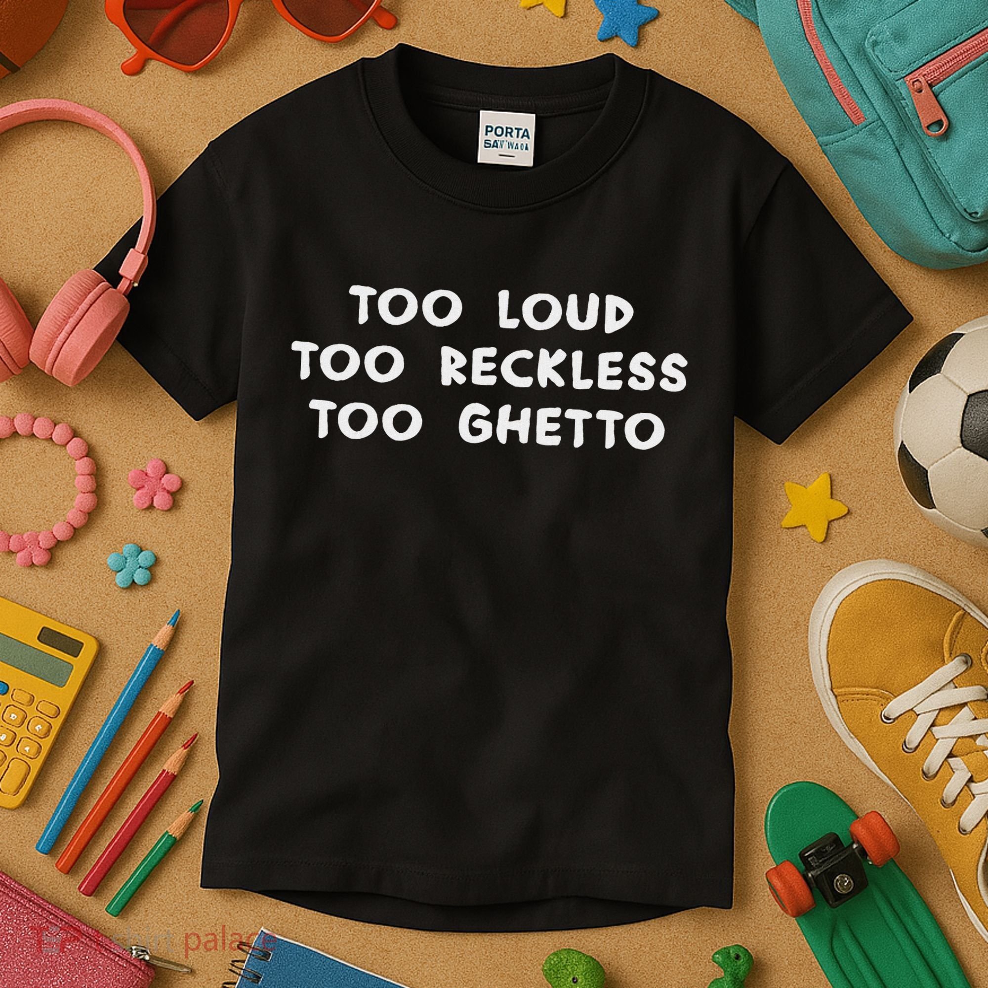 Too Loud Too Reckless Too Ghetto Black History Month Kids T-Shirt