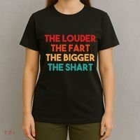 The Louder The Fart The Bigger The Shart T-Shirt thumb 4