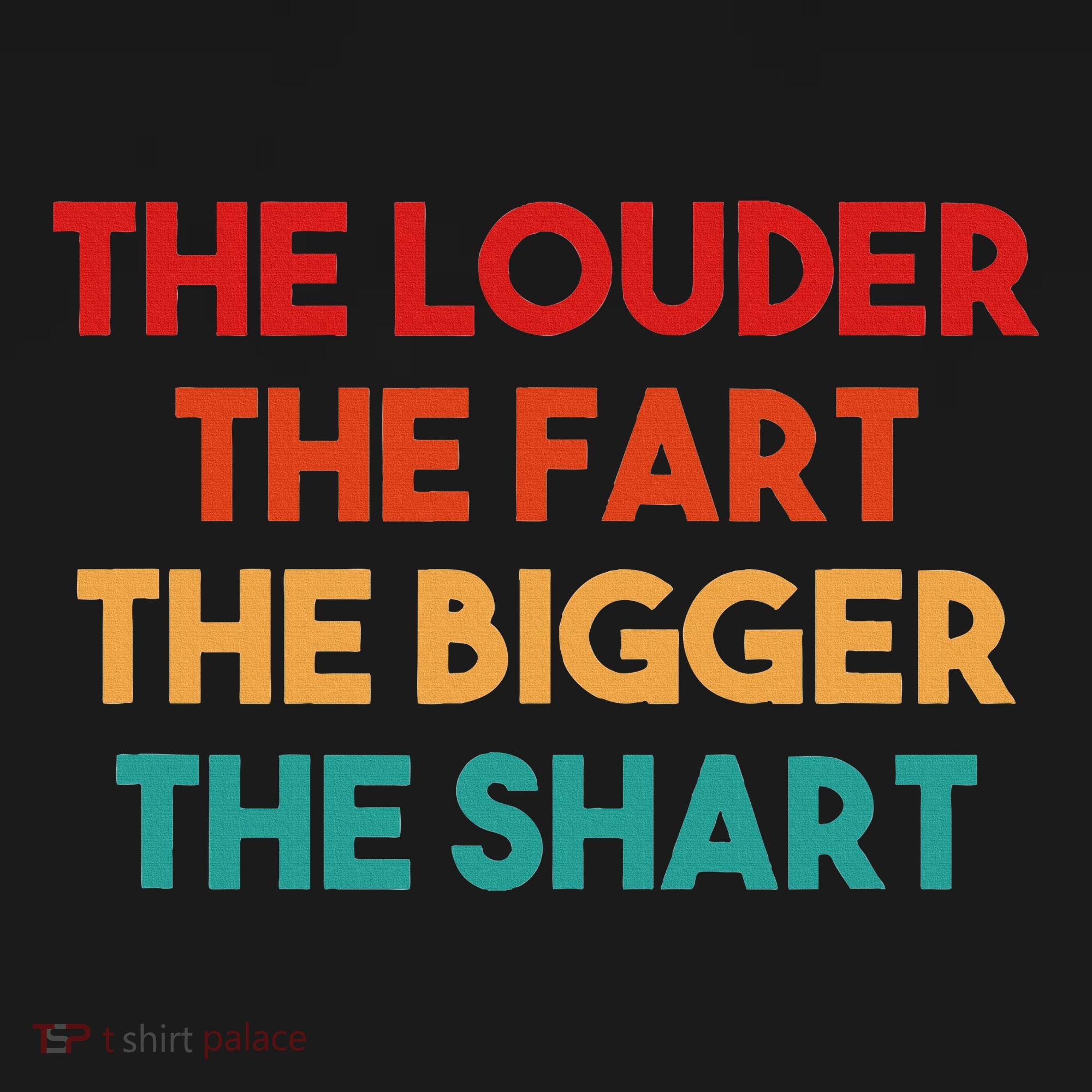 The Louder The Fart The Bigger The Shart Women's Tank Top