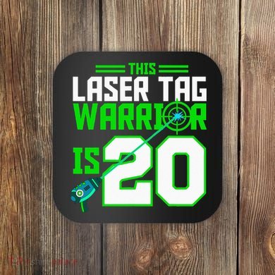 This Laser Tag Warrior Is 20 Gaming Birthday Party Coaster