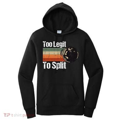 Too Legit To Split Funny Retro Bowling Team Unisex Blower Women's Hoodie