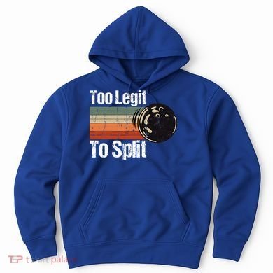 Too Legit To Split Funny Retro Bowling Team Unisex Blower Hoodie