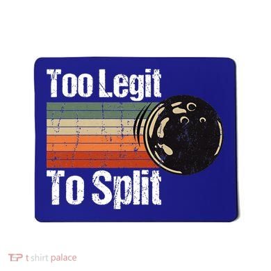 Too Legit To Split Funny Retro Bowling Team Unisex Blower Mousepad
