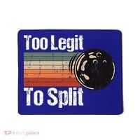 Too Legit To Split Funny Retro Bowling Team Unisex Blower Mousepad thumb 0
