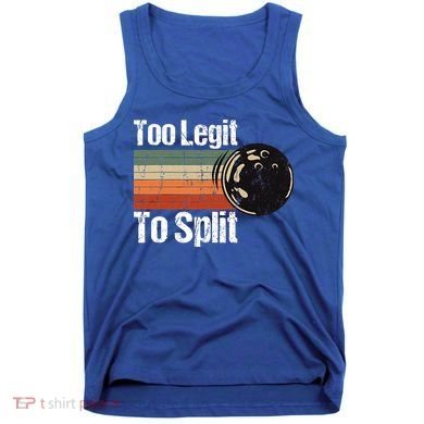 Too Legit To Split Funny Retro Bowling Team Unisex Blower Tank Top