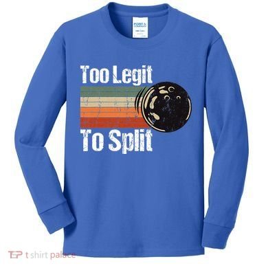 Too Legit To Split Funny Retro Bowling Team Unisex Blower Kids Long Sleeve Shirt
