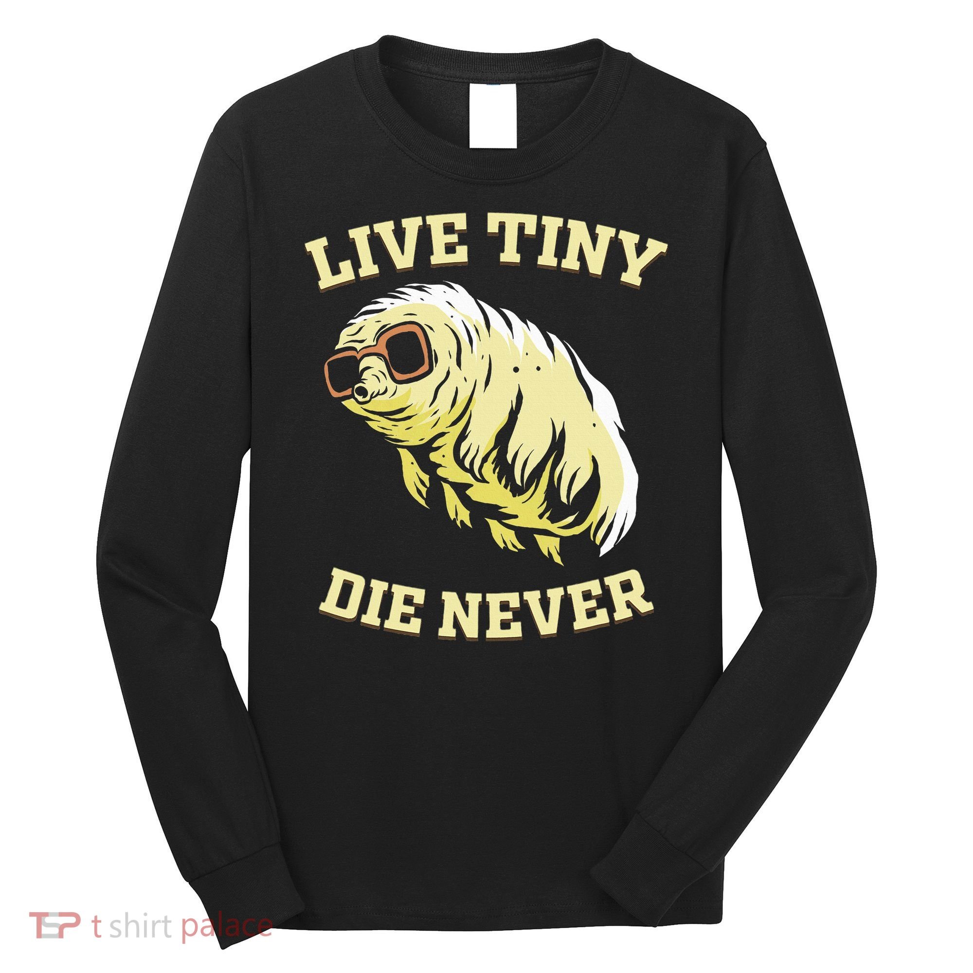 Tardigrade Live Tiny Die Never Water Bear Microbiology Long Sleeve Shirt