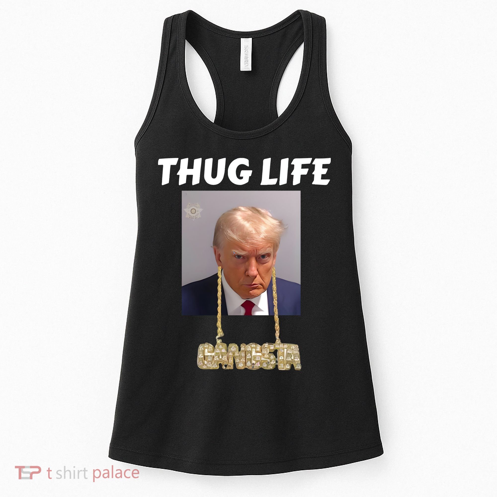 Thug Life Trump Mugshot Gangsta Gold Chain Bling Drip Trump Women's Tank Top