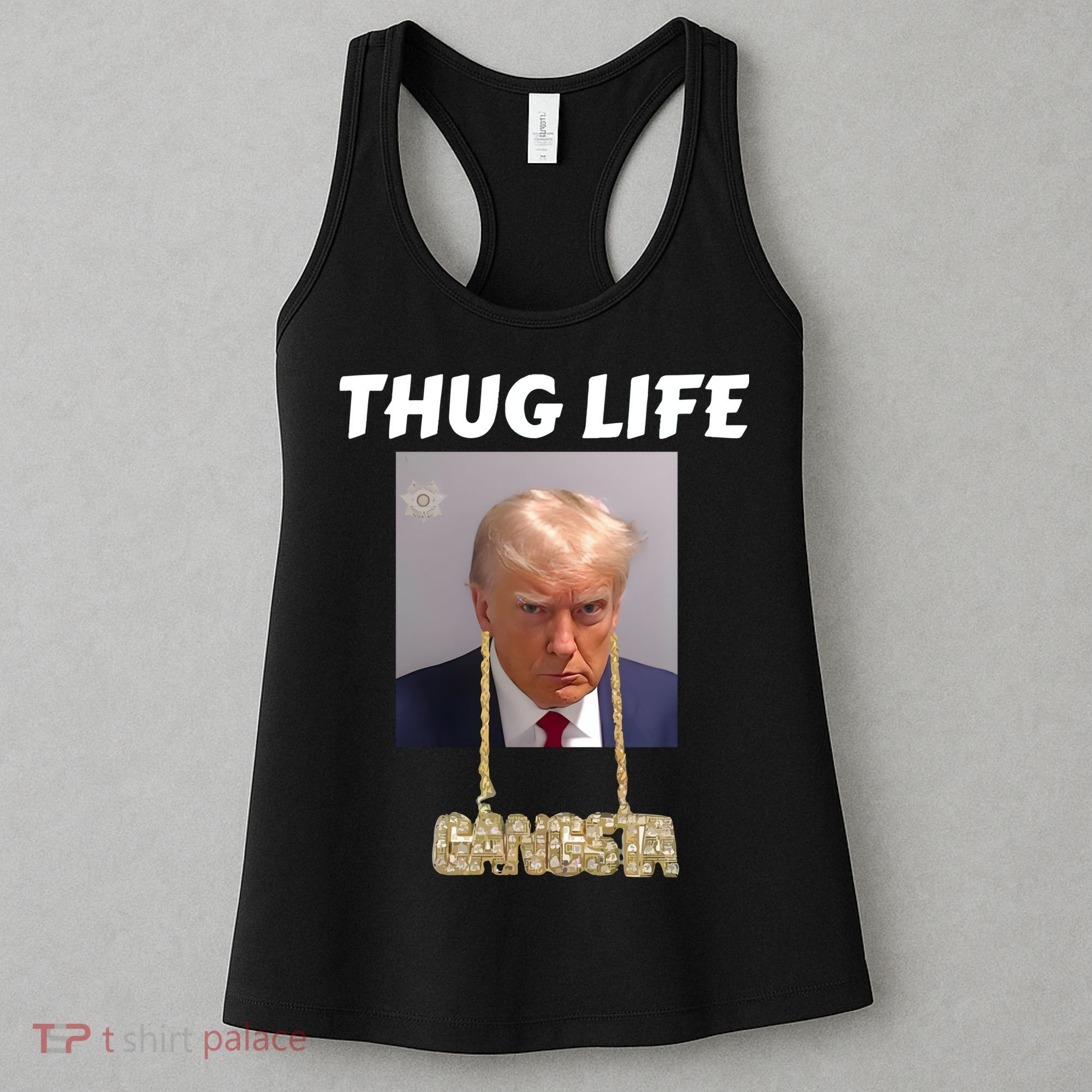 Thug Life Trump Mugshot Gangsta Gold Chain Bling Drip Trump Women's Tank Top