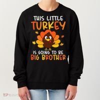 This Little Turkey Is Going To Be A Big Brother Thanksgiving Women's Sweatshirt thumb 0