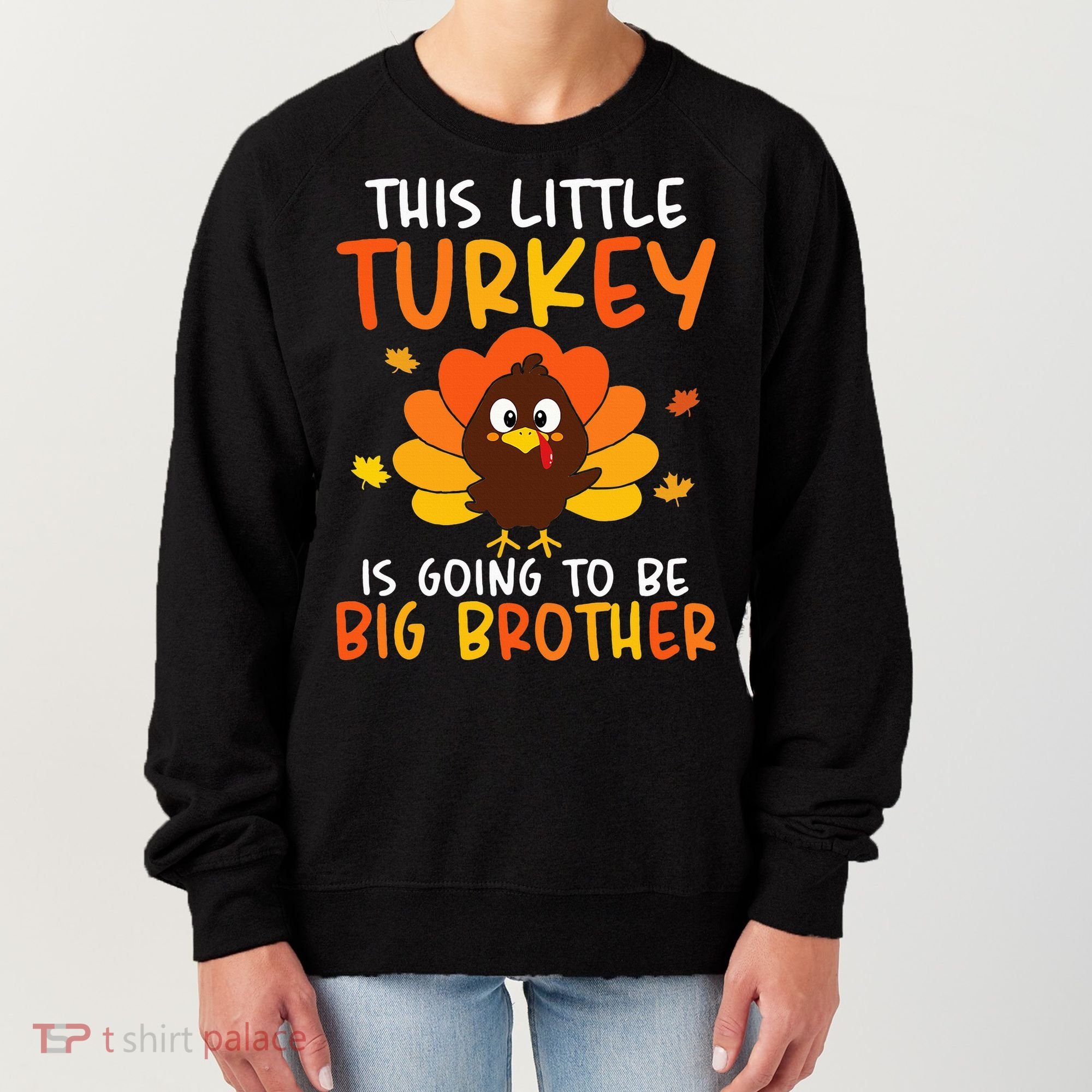This Little Turkey Is Going To Be A Big Brother Thanksgiving Women's Sweatshirt