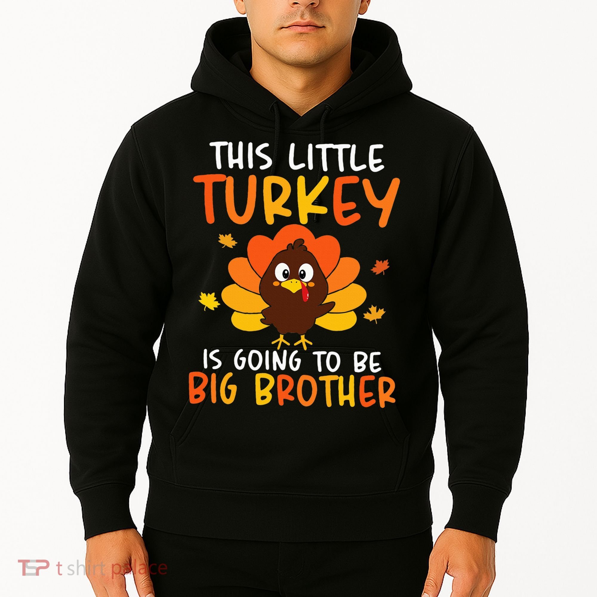 This Little Turkey Is Going To Be A Big Brother Thanksgiving Hoodie