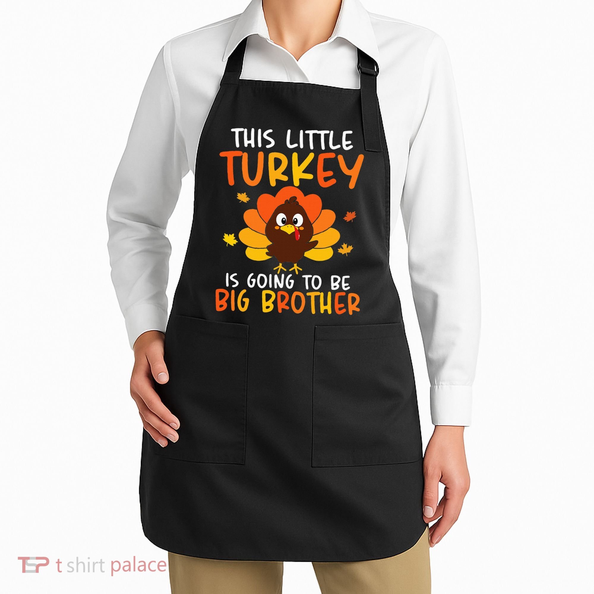 This Little Turkey Is Going To Be A Big Brother Thanksgiving Apron