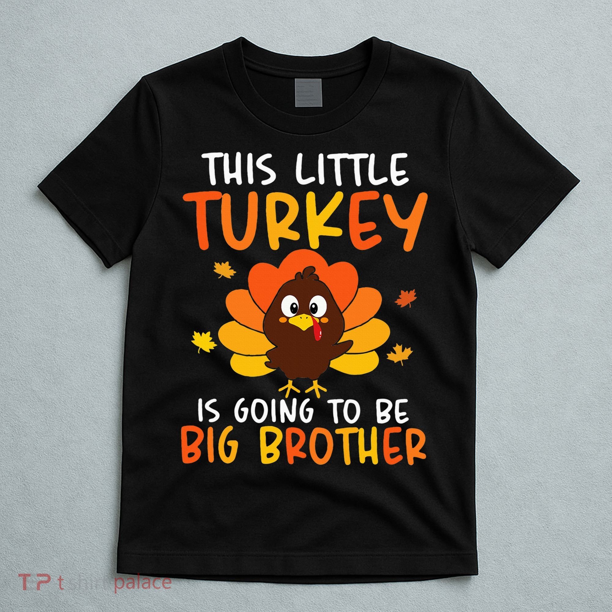 This Little Turkey Is Going To Be A Big Brother Thanksgiving T-Shirt