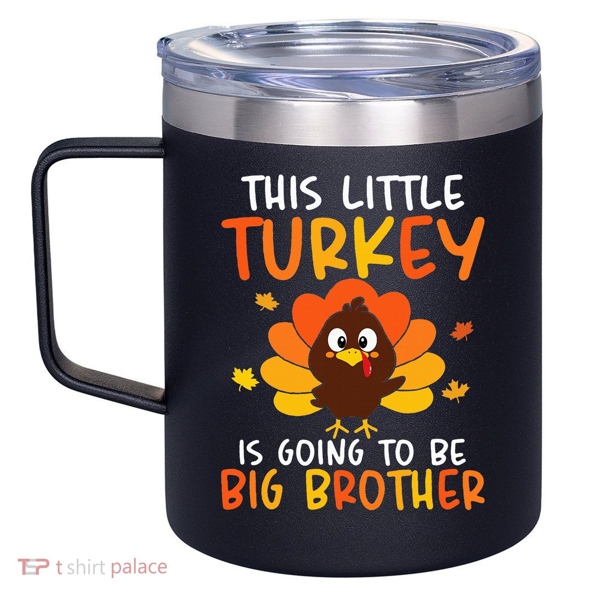 This Little Turkey Is Going To Be A Big Brother Thanksgiving 12oz Stainless Steel Coffee Mug