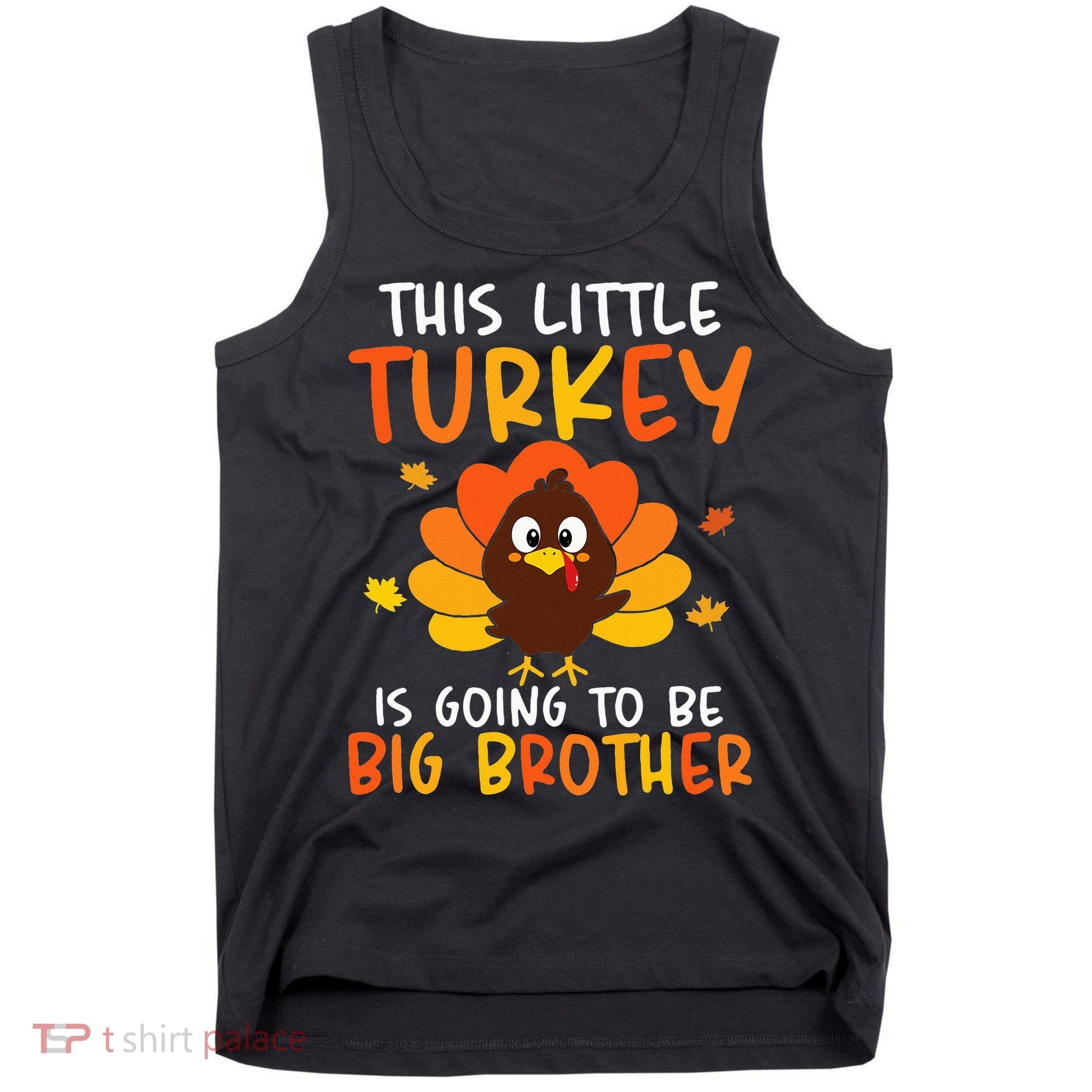 This Little Turkey Is Going To Be A Big Brother Thanksgiving Tank Top