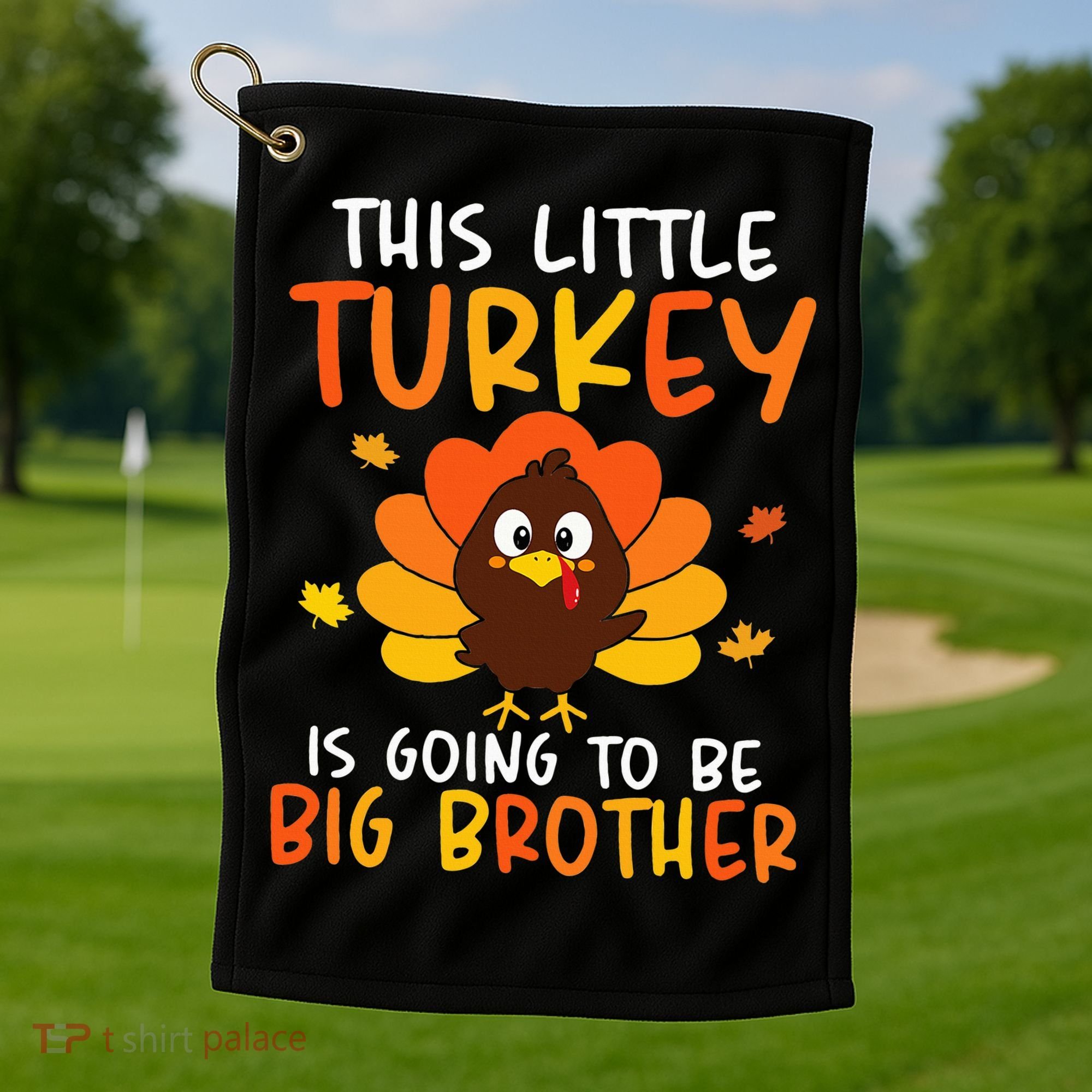 This Little Turkey Is Going To Be A Big Brother Thanksgiving Golf Towel