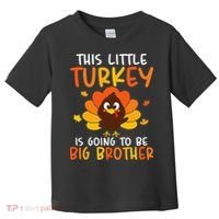 This Little Turkey Is Going To Be A Big Brother Thanksgiving Toddler T-Shirt thumb 0