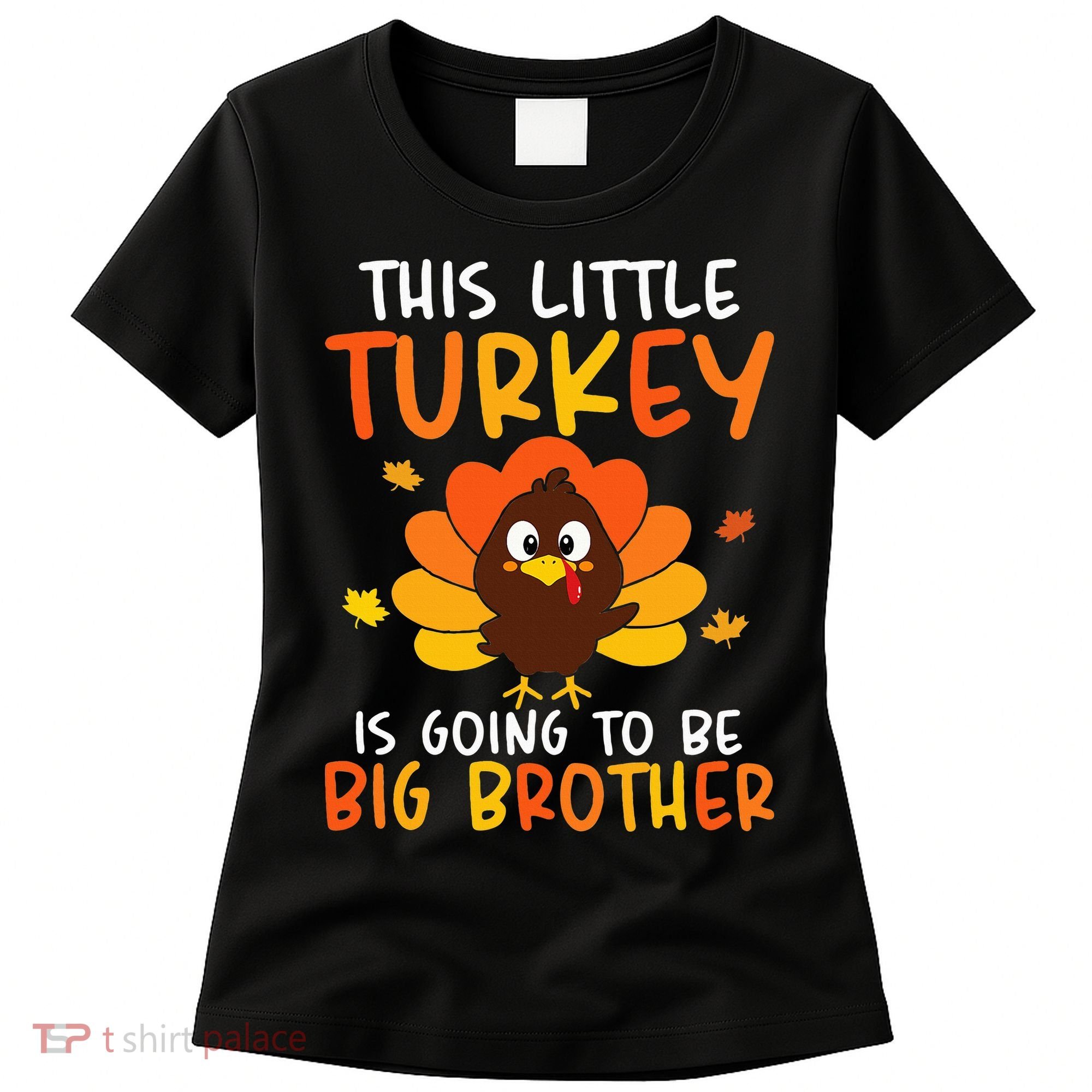 This Little Turkey Is Going To Be A Big Brother Thanksgiving Women's T-Shirt