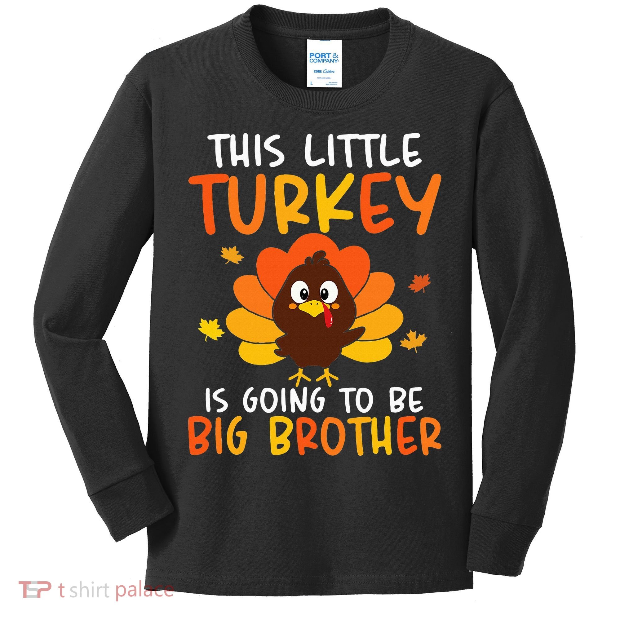 This Little Turkey Is Going To Be A Big Brother Thanksgiving Kids Long Sleeve Shirt