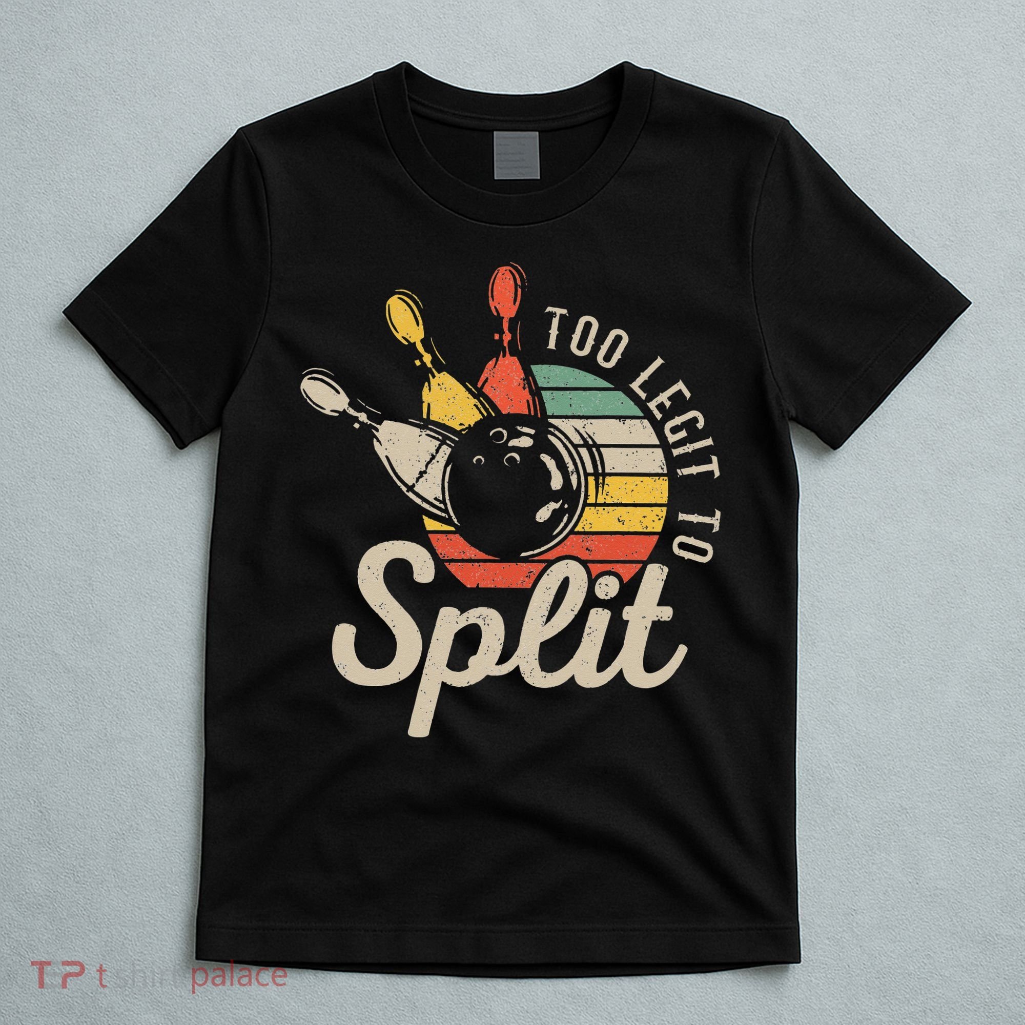 Too Legit To Split Retro Bowling Funny Bowler Bowling Team T-Shirt