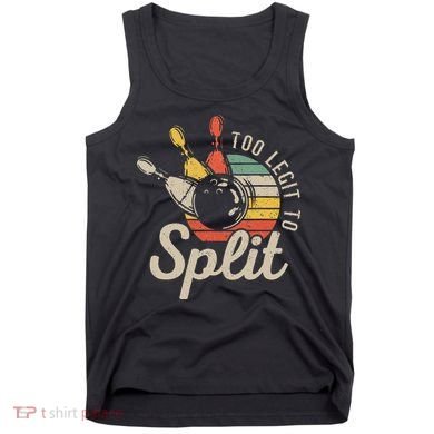 Too Legit To Split Retro Bowling Funny Bowler Bowling Team Tank Top