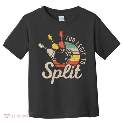 Too Legit To Split Retro Bowling Funny Bowler Bowling Team Toddler T-Shirt