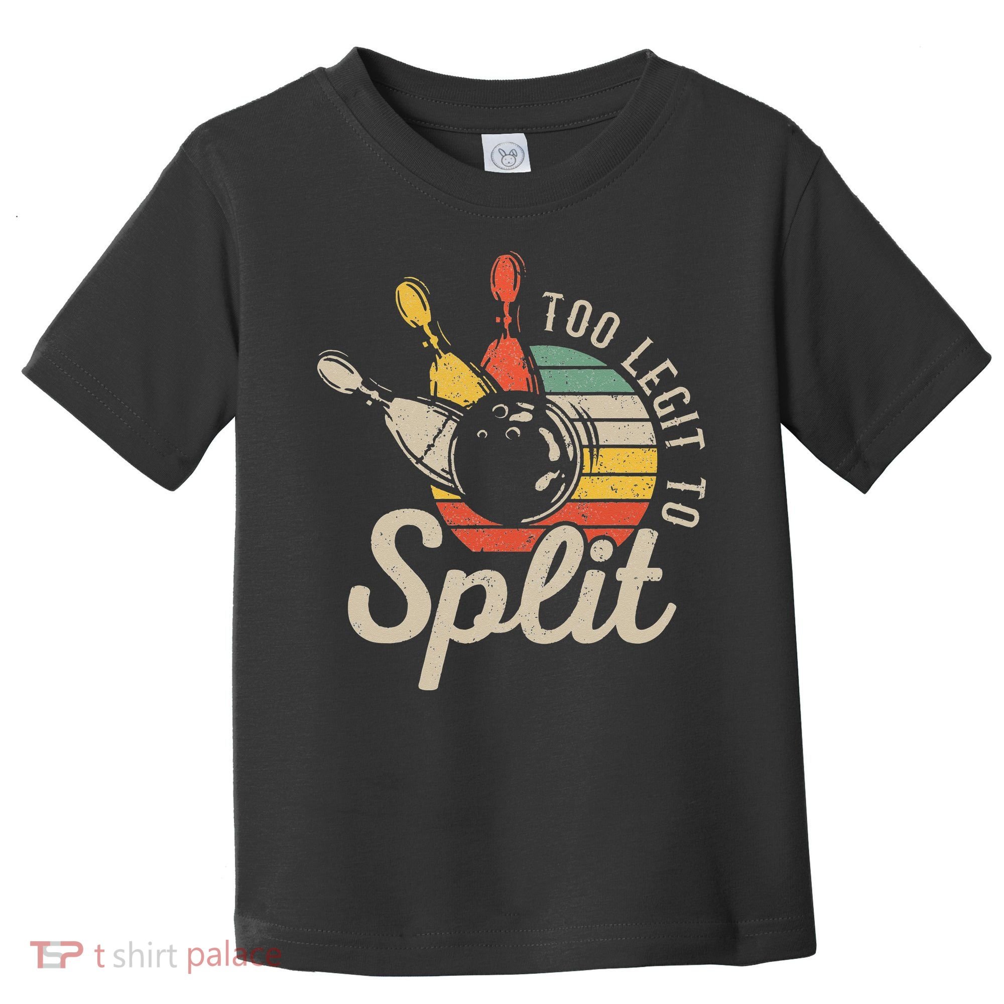 Too Legit To Split Retro Bowling Funny Bowler Bowling Team Toddler T-Shirt