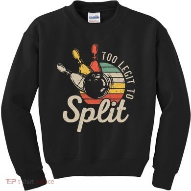 Too Legit To Split Retro Bowling Funny Bowler Bowling Team Kids Sweatshirt
