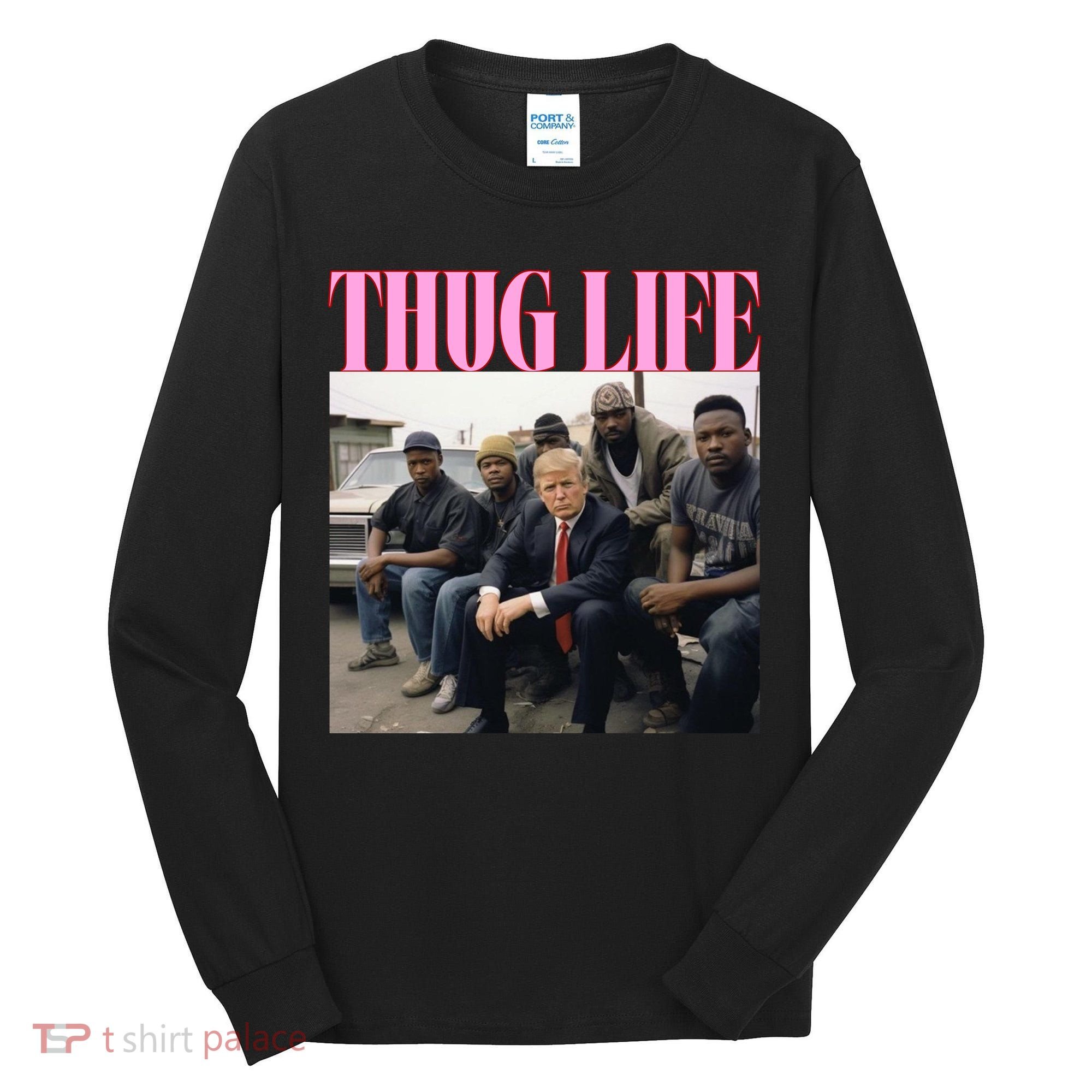 Thug Life Trump’S Kangaroo Conviction Tall Long Sleeve Shirt